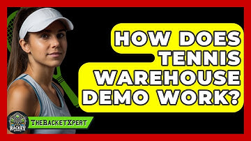 How Does Tennis Warehouse Demo Work? - The Racket Xpert