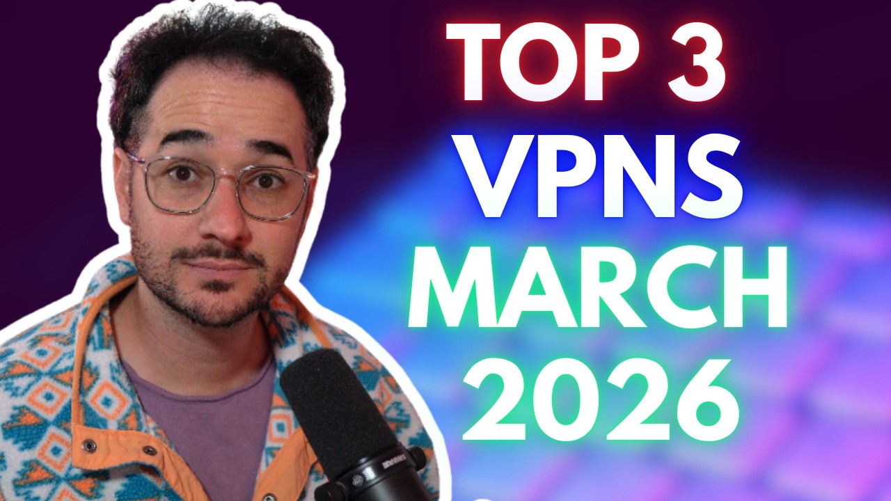 Top 3 Best VPNs March 2026 - New thoughts?
