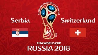 Serbia vs. Switzerland National Anthems (World Cup 2018)