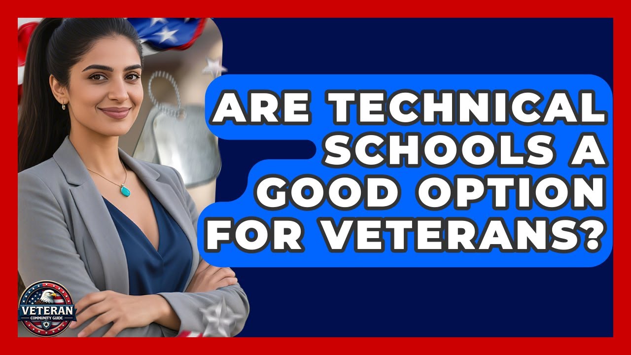 Are Technical Schools A Good Option For Veterans? - Veteran Community Guide