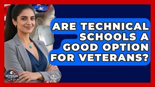 Are Technical Schools A Good Option For Veterans? - Veteran Community Guide