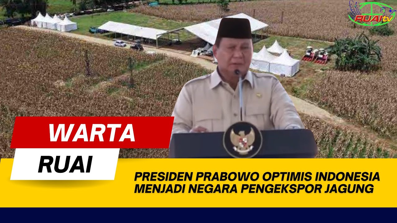 PRESIDEN PRABOWO OPTIMIS INDONESIA MENJADI NEGARA PENGEKSPOR JAGUNG