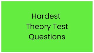 Hardest Theory Test Questions - UK