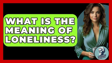 What Is The Meaning Of Loneliness? - Philosophy Beyond
