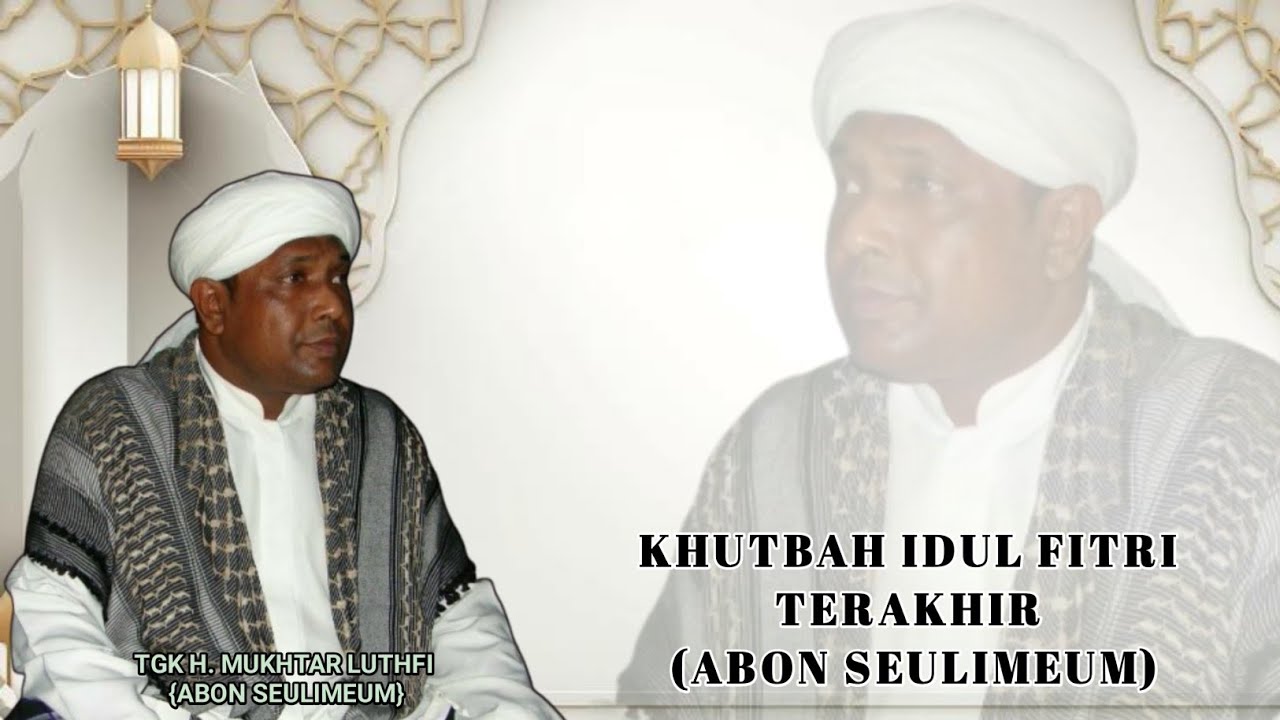 Khutbah Hari Raya Idul Fitri Terakhir (Abon Seulimeum)