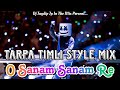 O sanam sanam re  kitna tadpaogi  tarpa timli style mix  dj jaydip jp in the mix