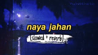 naya jahan (slowed   reverb) LoFi | Armaan Malik & Monali Thakur