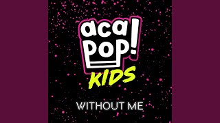 Without Me - Acapop! KIDS