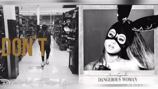 Don't X Into You | Bryson Tiller X Ariana Grande Mashup!