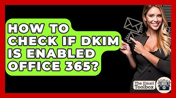 How To Check If DKIM Is Enabled Office 365? - TheEmailToolbox.com