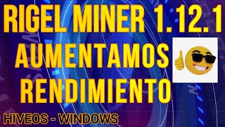 RIGEL MINER 1.12.1 - AUMENTO DE RENDIMIENTO Y ESTABILIDAD - HIVEOS - WINDOWS