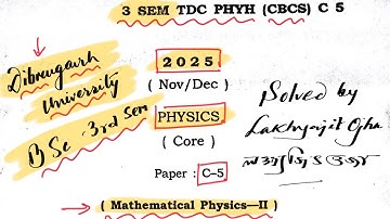 BSc-3rd SEM c5 solved paper 2025 Dibrugarh University Part1 Mathematical Physics