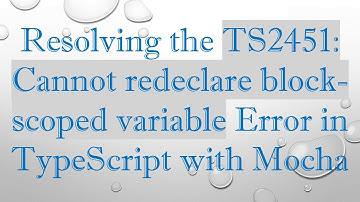 Resolving the TS2451: Cannot redeclare block-scoped variable Error in TypeScript with Mocha