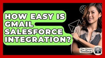 How Easy Is Gmail Salesforce Integration? - TheEmailToolbox.com