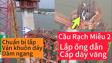 Cầu Rạch Miễu sáng ngày 20/1/2024 lắp đặt ống dẫn hướng cáp dây văng trụ P20 ,đốt k14