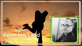 Best of Kevin MacLeod - Uplifting Music Sampler Vol. 1 (Uplifting, Bright & Inspirational Music)