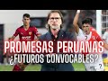 PROMESAS PERUANAS | ¿Qué jugadores tienen mayor potencial? | Los convocados del futuro