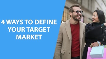 How to Define Your Target Market | 4 Types of Market Segmentation