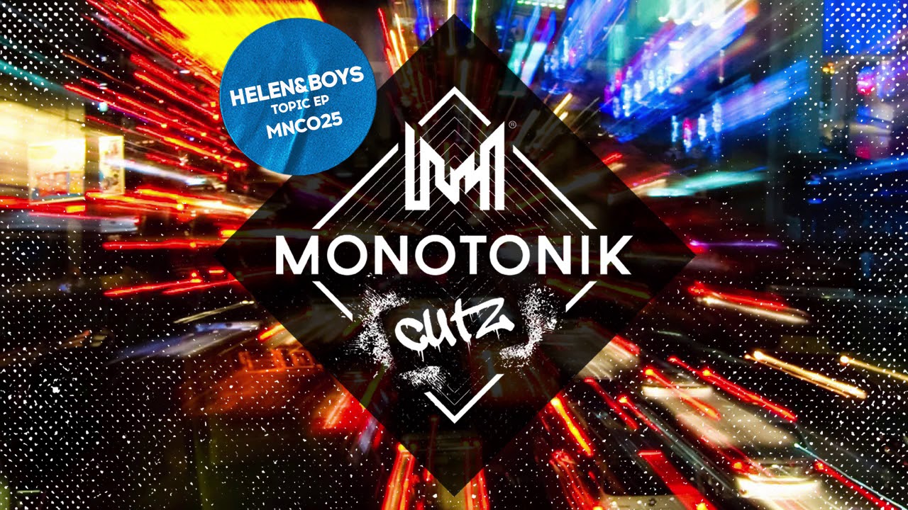 Helen&Boys - Topic [Monotonik Cutz]