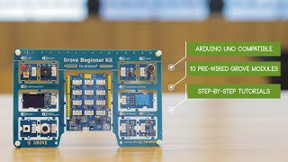 Easiest way to start with Arduino - Grove Beginner Kit for Arduino®