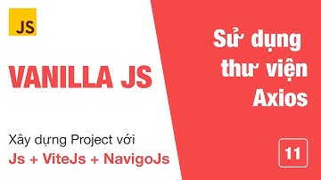ECMA 11 : Sử dụng thư viện Axios