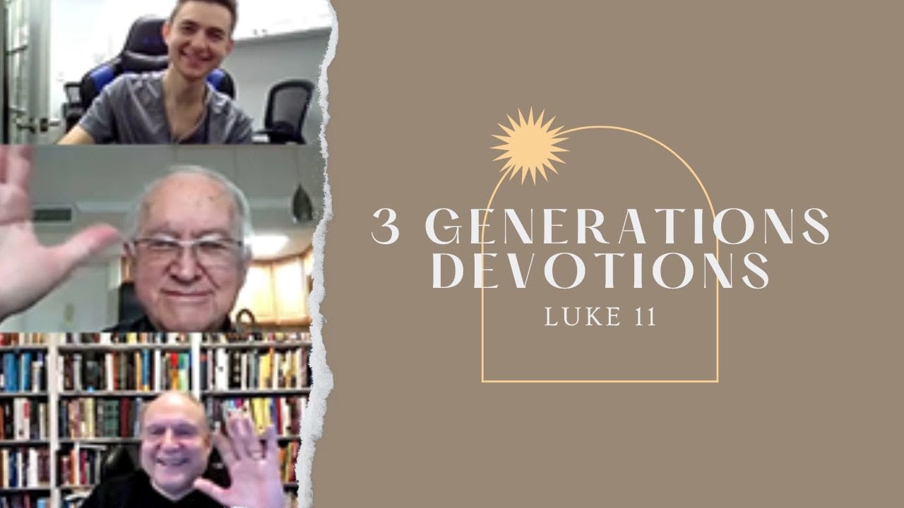 Luke 11 || 3 Generations Daily Devotions - YouTube