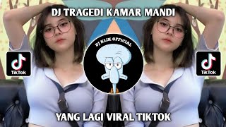 DJ TRAGEDI KAMAR MANDI YANG LAGI VIRAL TIKTOK 2023