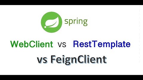 RestTemplate vs FeignClient vs WebClient (Http Clients)