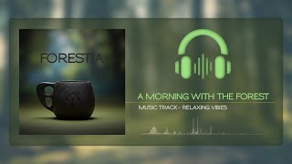 06. A Morning with the Forest (Forestia album track). Relaxing Music.