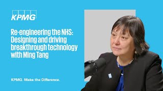 Re-engineering the NHS: Designing and driving breakthrough technology with Ming Tang
