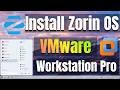 VMware Workstation + Zorin OS Installation From Start to Finish
