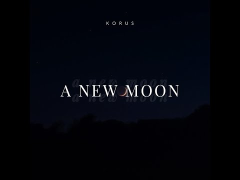 Korus - A New Moon