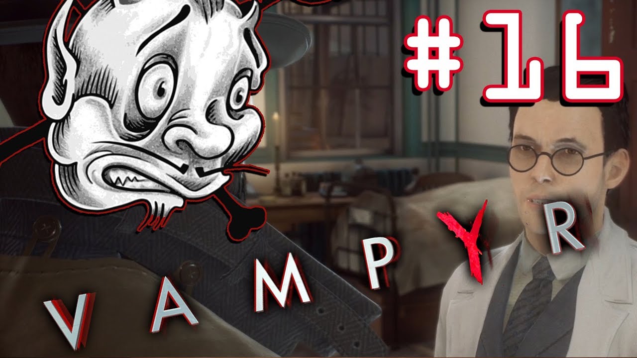 Let's Play Vampyr Stricklands Experimente Folge 16 German YouTube