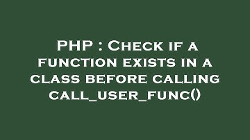 PHP : Check if a function exists in a class before calling call_user_func()