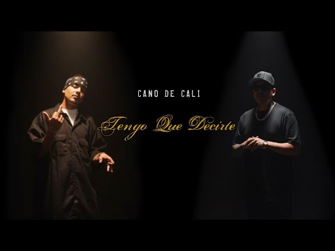 Cano De Cali Tengo Que Decirte Video Lyric 