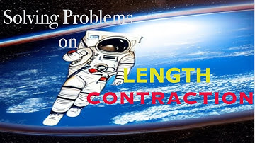 Solving Problems on Length Contraction | Special Relativity | Lorentz contraction