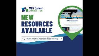 MPN Cancer Connection overview of new resources, September 2023