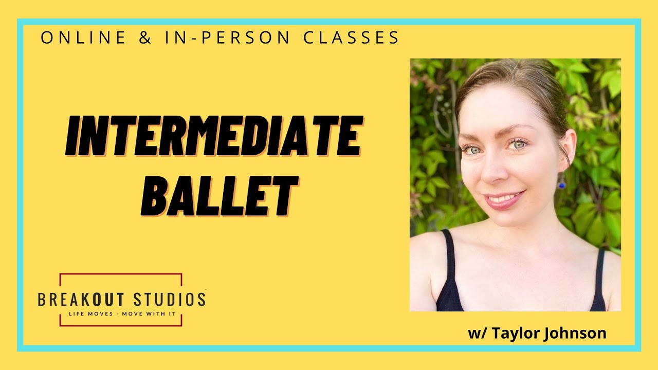 Intermediate Ballet with Taylor Johnson BreakOut Studios Online Classes 091423
