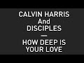 Calvin harris  disciples  how deep is your love audio