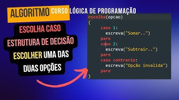 27 - Escolha Caso - Curso de lógica com Portugol Studio Exemplo Vídeo aulas Anteriores