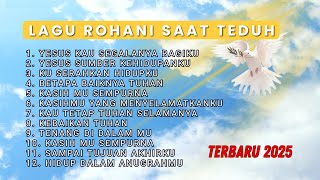 Download lagu FULL 1 JAM LAGU ROHANI SAAT TEDUH TERBARU 2025