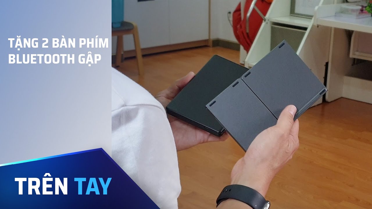 Trên tay và tặng 2 cái bàn phím Bluetooth gập