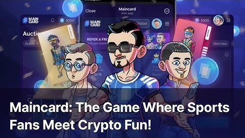 Maincard: The Game Where Sports Fans Meet Crypto Fun! Sweat Wallet Learn & Earn