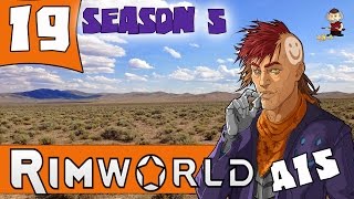PROBLEMS MOUNTING UP! - RIMWORLD ALPHA 15 Lets Play - Ep.19 - Season 5 - A15 Gameplay