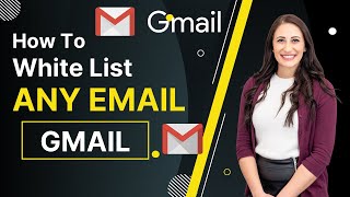 How to Whitelist an Email in Gmail: The Ultimate Guide