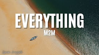 Everything - M2M (Lyrics)