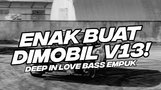 ENAK BUAT DI MOBIL V13! BASS EMPUK DJ DEEP IN LOVE BOOTLEG [NDOO LIFE]