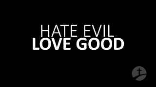 "Hate Evil, Love Good, MPI Sermon Replay!
