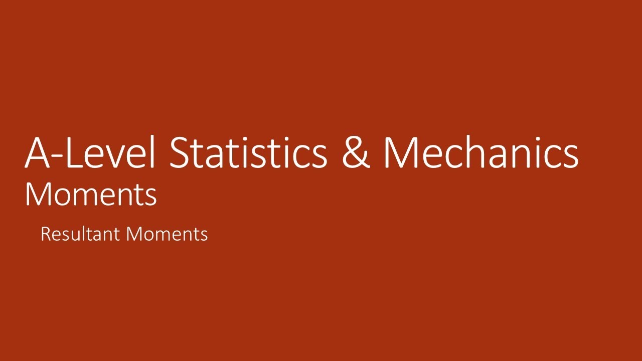A-Level Mechanics 4.2 Resultant Moments