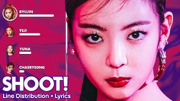 ITZY - SHOOT!  - Line Distribution + Lyrics #itzy  #trending